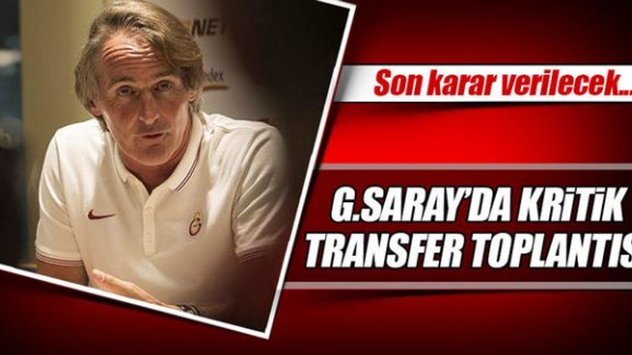 Galatasaray'da kritik transfer toplantısı