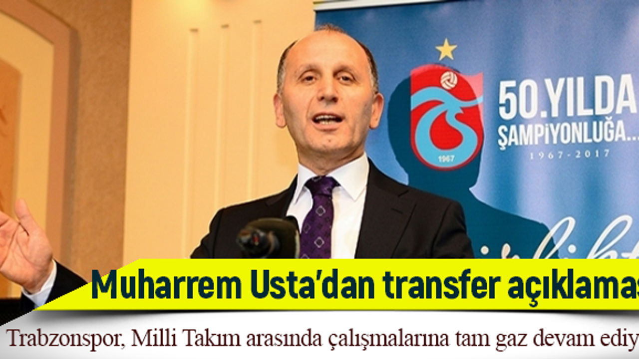 Muharrem Usta'dan transfer açıklaması