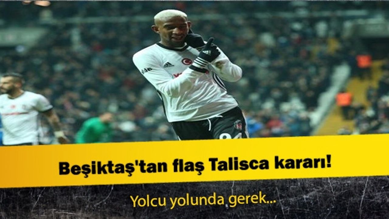 Beşiktaş'tan flaş Talisca kararı!