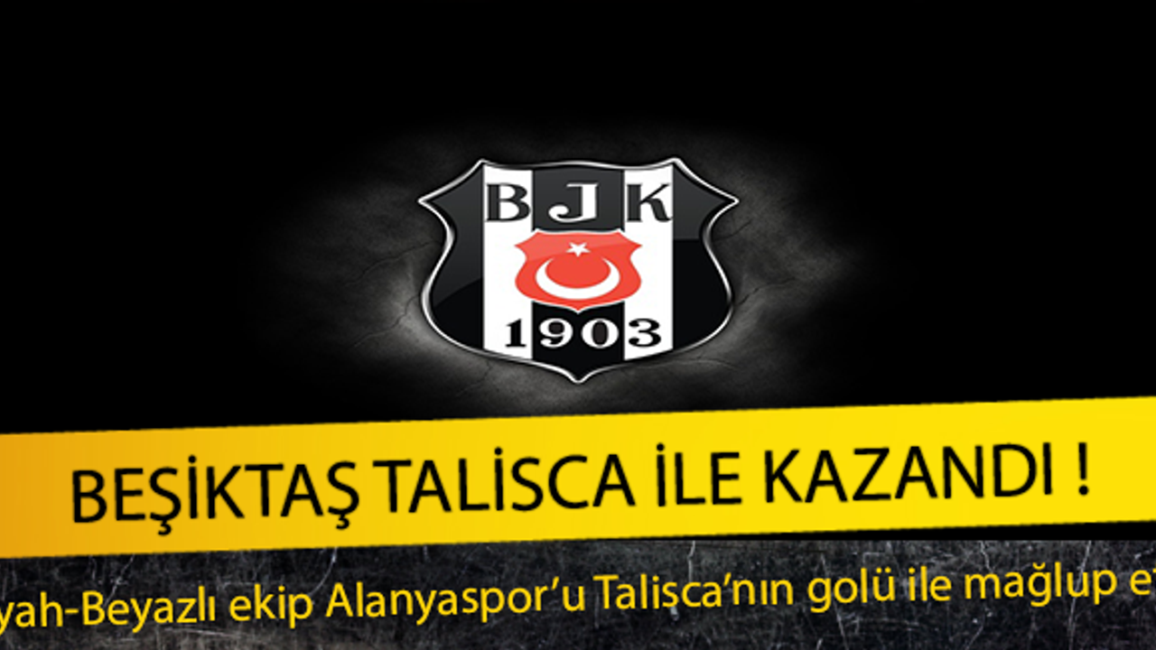 Beşiktaş Talisca ile Kazandı !