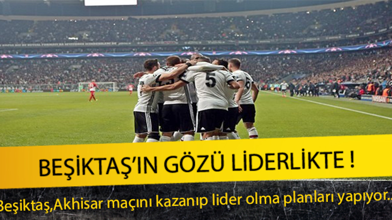 Beşiktaş'ın Gözü Liderlikte !