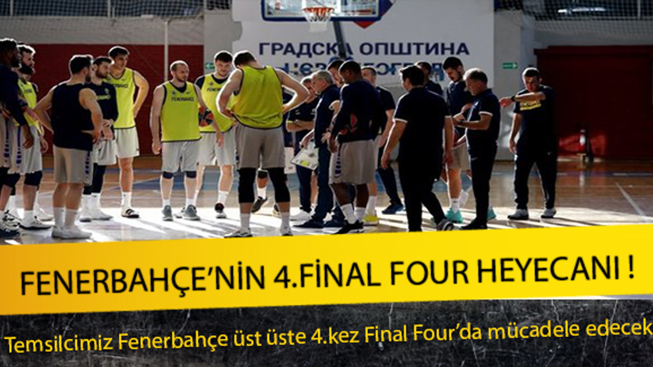 Fenerbahçe'nin 4. Final Four Heyecanı !