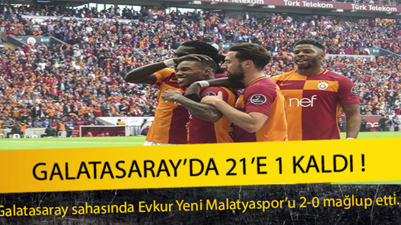 Galatasaray'da 21'e 1 Kaldı !