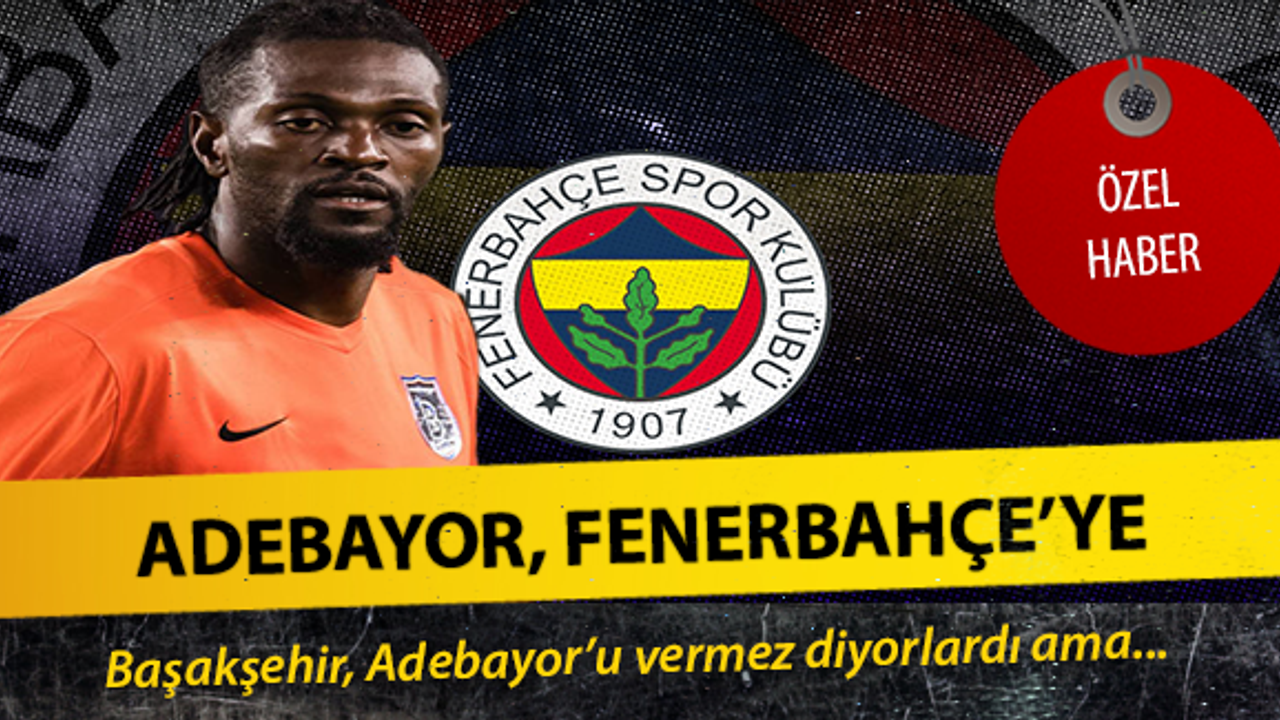 Başakşehir'li Adebayor ,Fenerbahçe'ye !