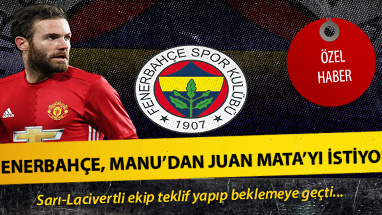 Fenerbahçe, Manchester United'den Juan Mata'yı istiyor !