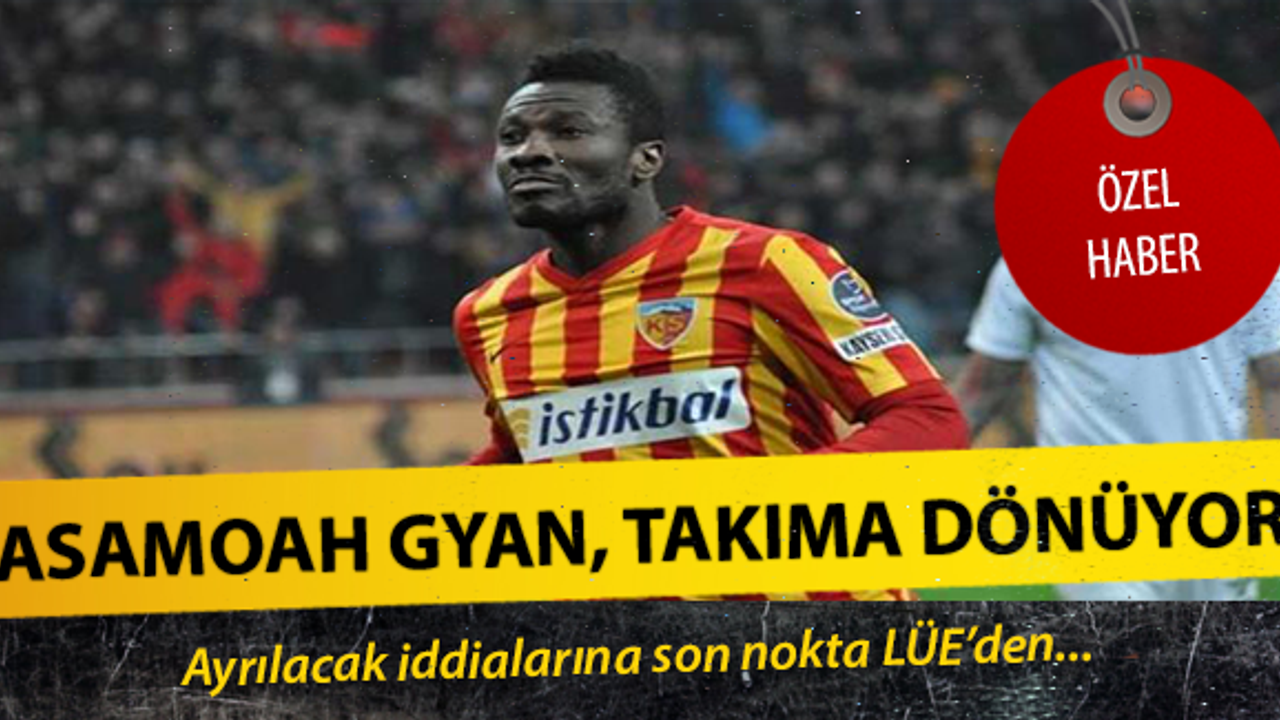 Kayserispor'da Asamoah Gyan takıma dönüyor !