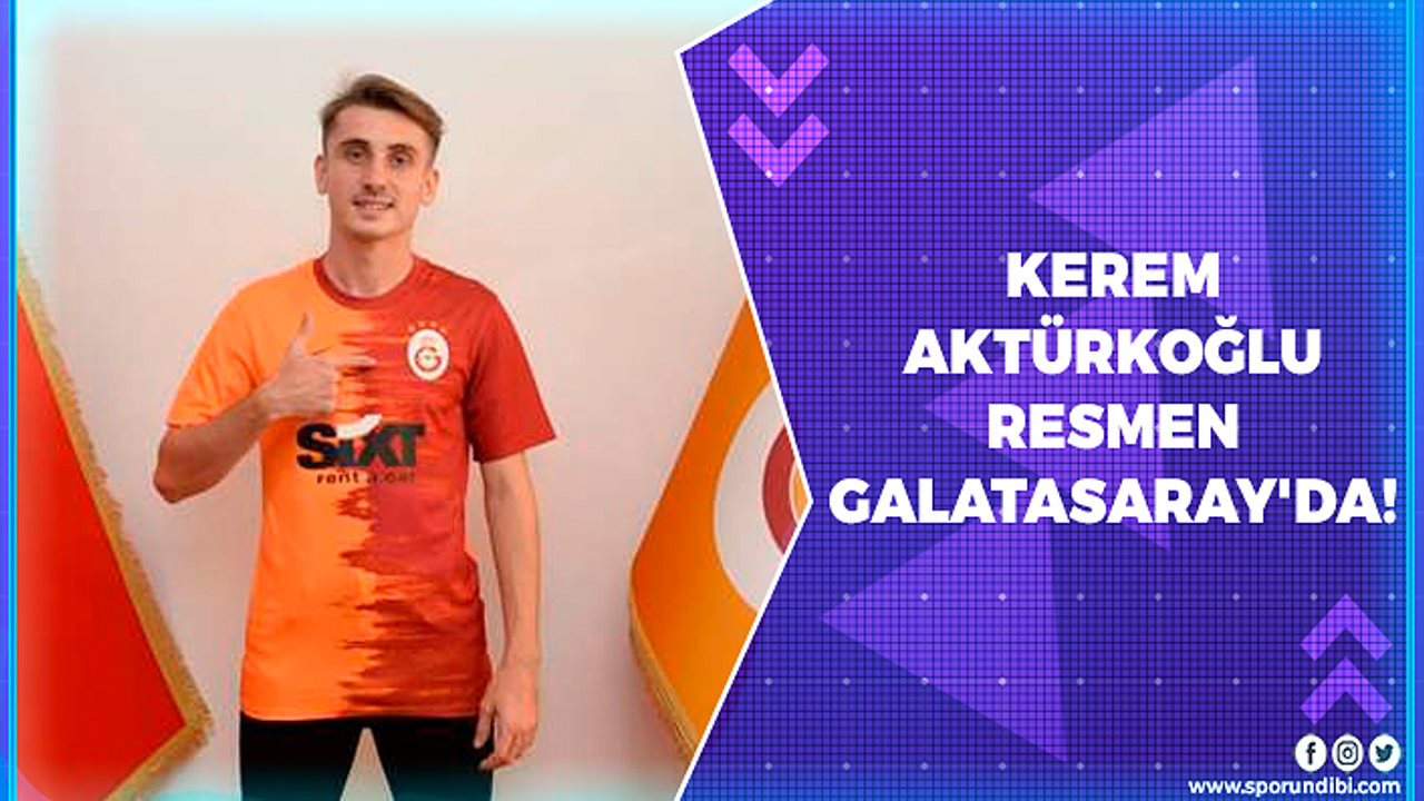 Kerem Aktürkoğlu resmen Galatasaray'da!