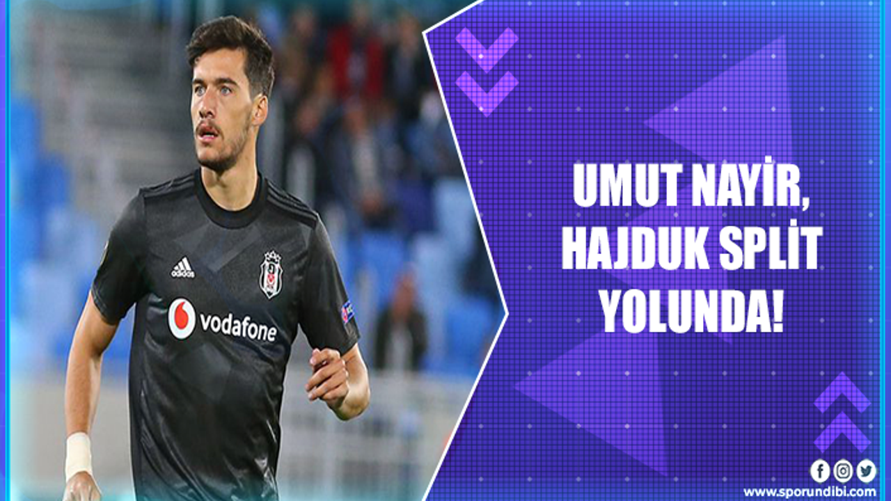 Umut Nayir, Hajduk Split yolunda!