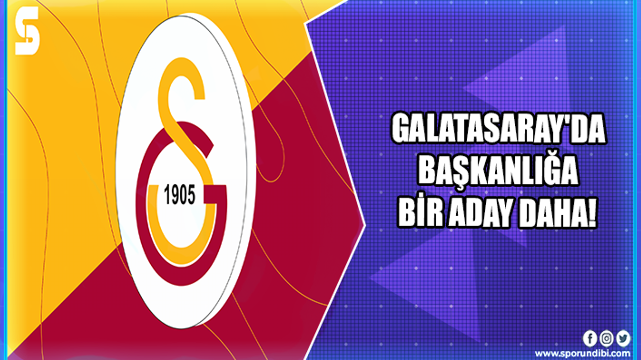 Galatasaray'da başkanlığa bir aday daha!