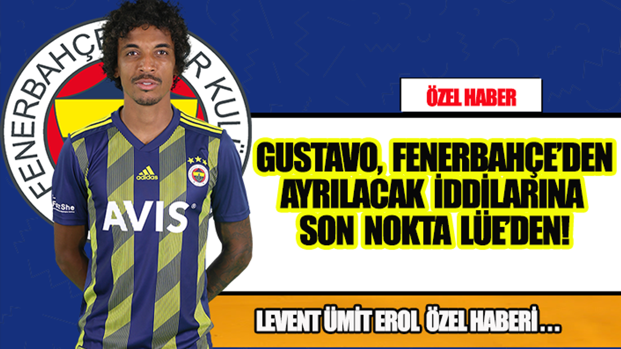 Gustavo, Fenerbahçe'den ayrılacak iddialarına son nokta Levent Ümit Erol'dan!