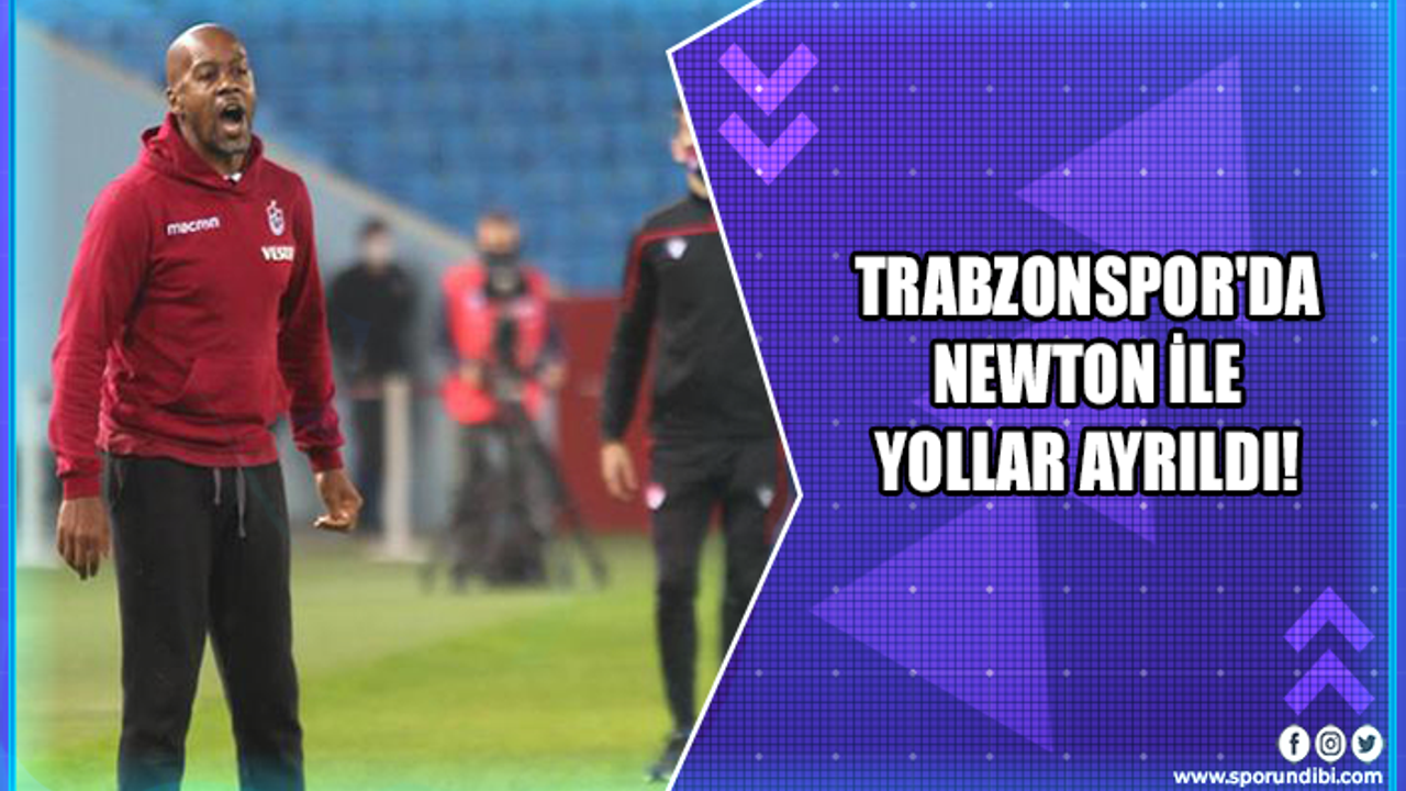 Trabzonspor'da Newton ile yollar ayrıldı!