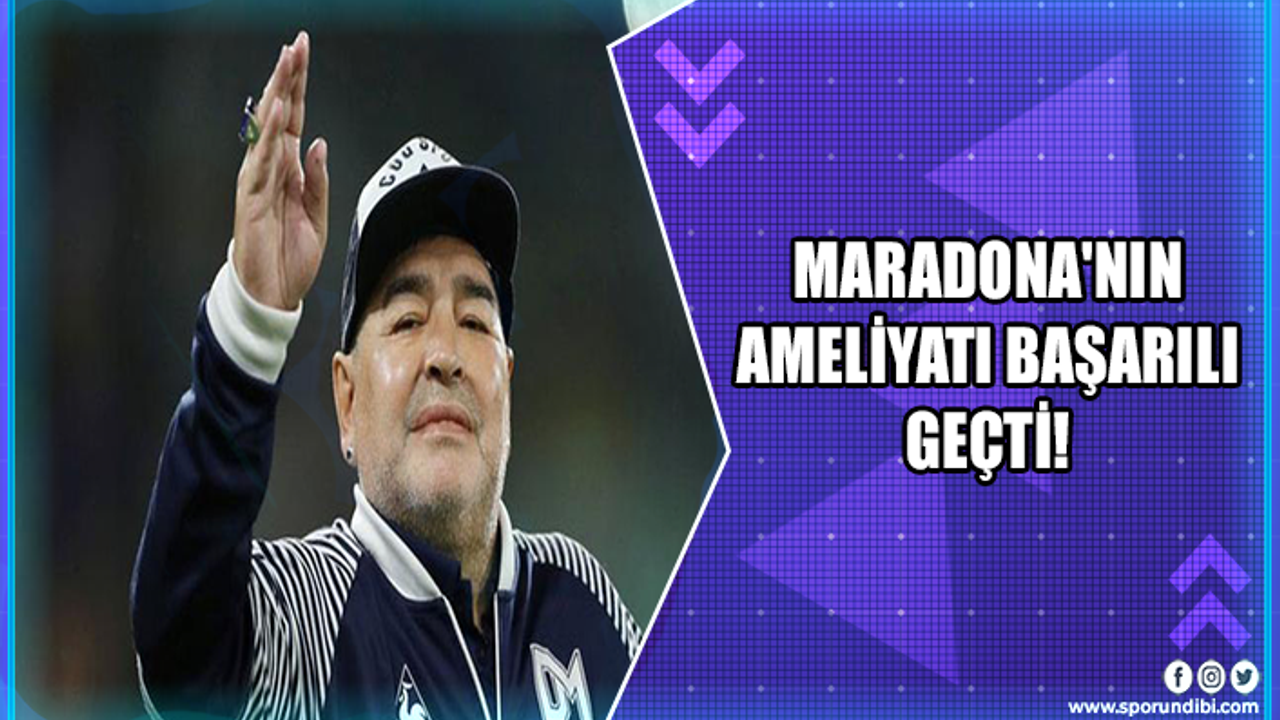 Maradona'nın ameliyatı başarılı geçti!