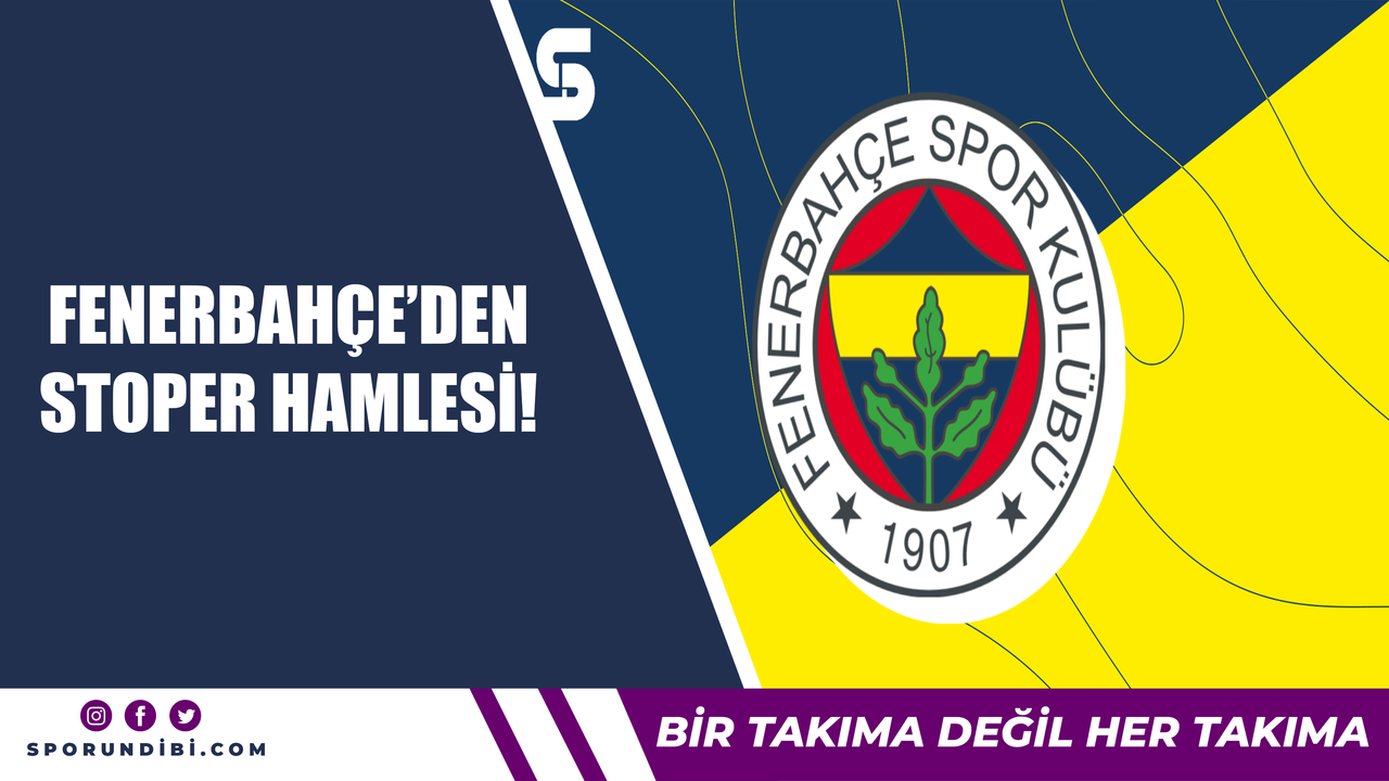 Fenerbahçe'den stoper hamlesi!