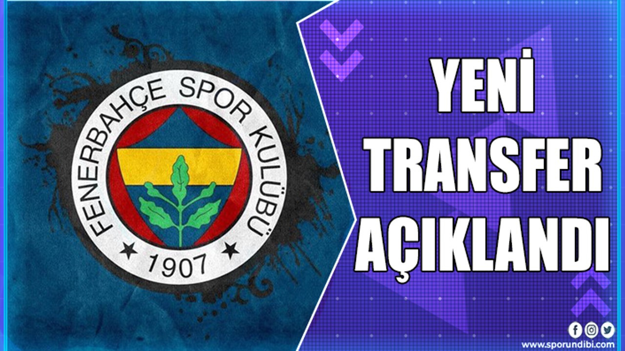Fenerbahçe yeni transferini açıkladı