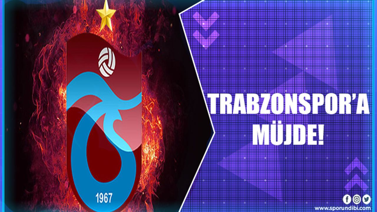 Trabzonspor'a Müjde!