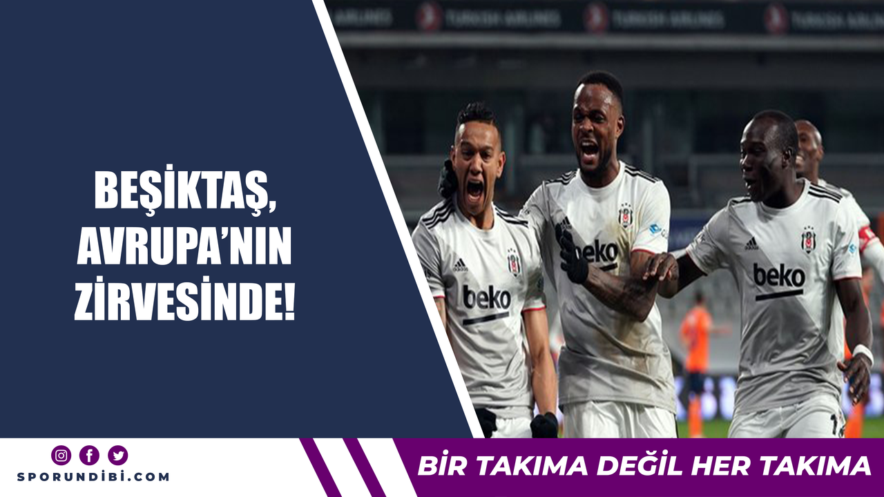 Beşiktaş, Avrupa'nın zirvesinde!