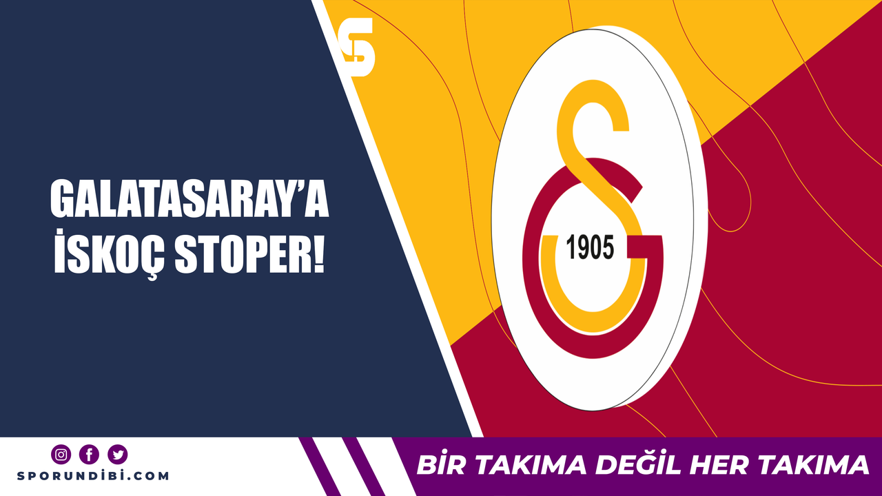 Galatasaray'a İskoç stoper!