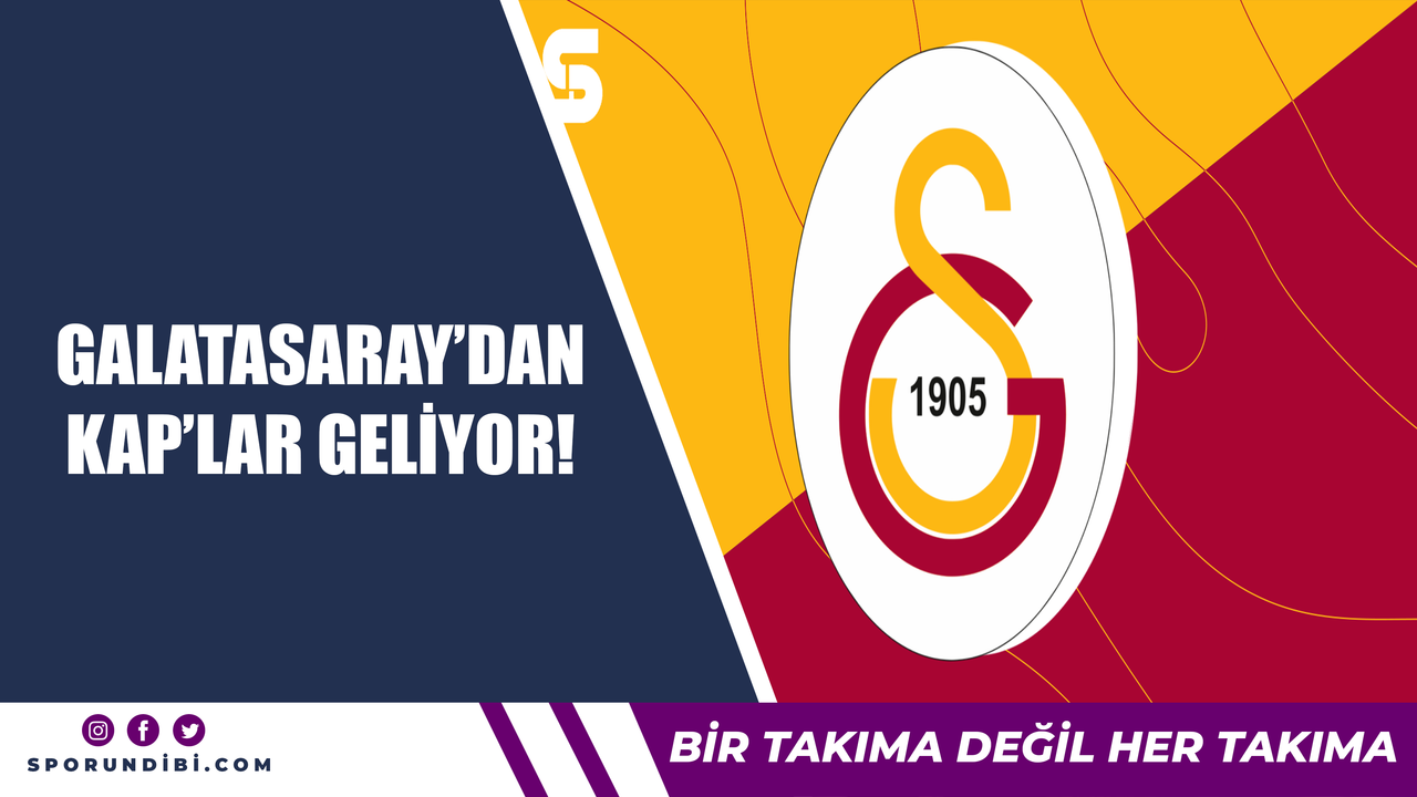 Galatasaray'dan KAP'lar geliyor!