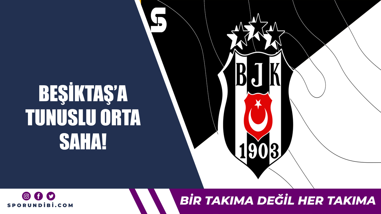 Beşiktaş'a Tunuslu orta saha!