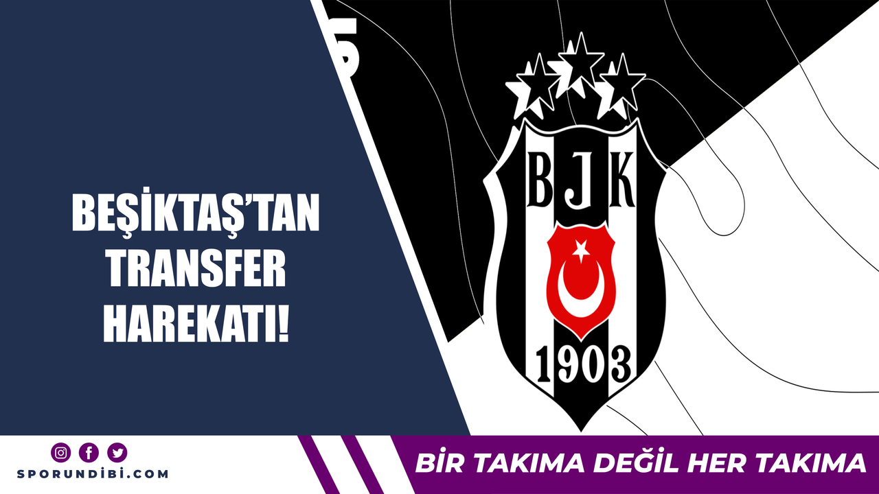 Beşiktaş'tan transfer harekatı!