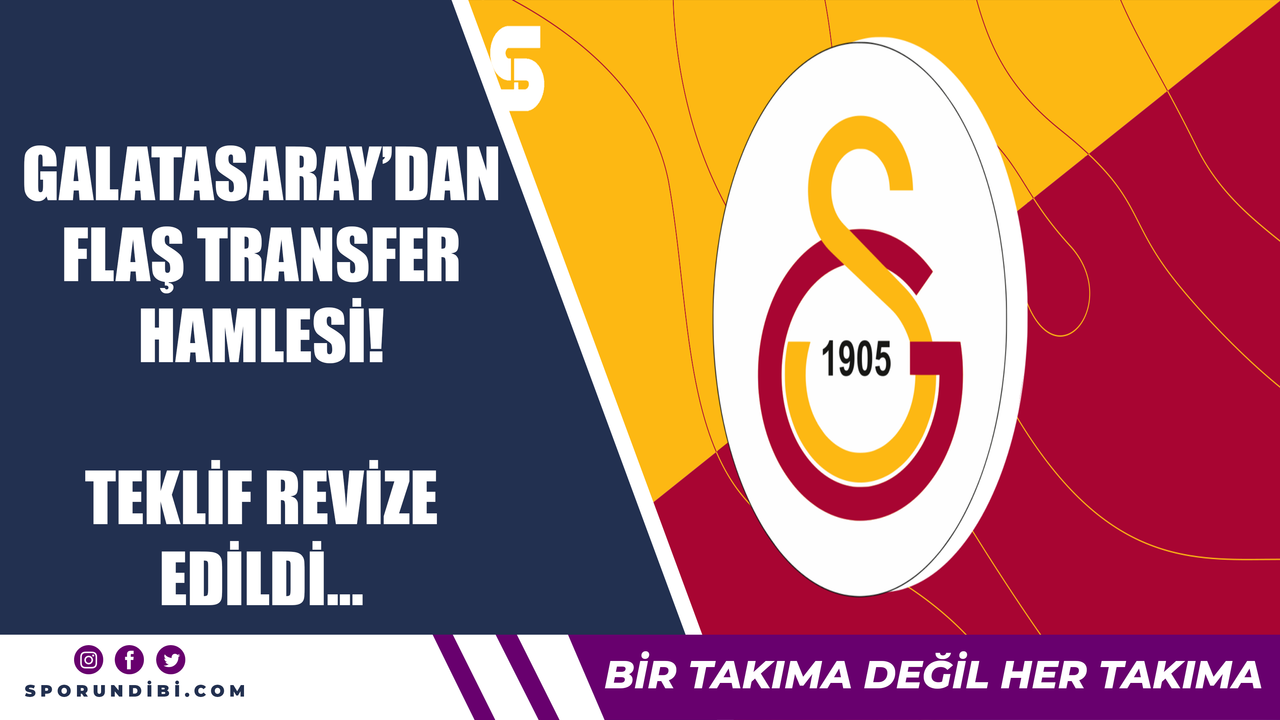 Galatasaray'dan flaş transfer hamlesi! Teklif revize edildi...