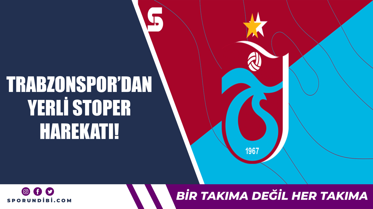 Trabzonspor'dan yerli stoper harekatı!