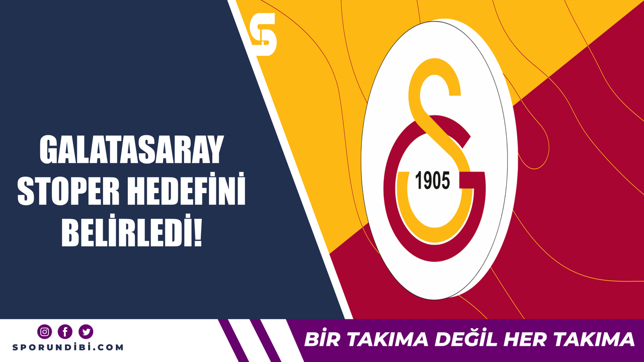 Galatasaray stoper hedefini belirledi!
