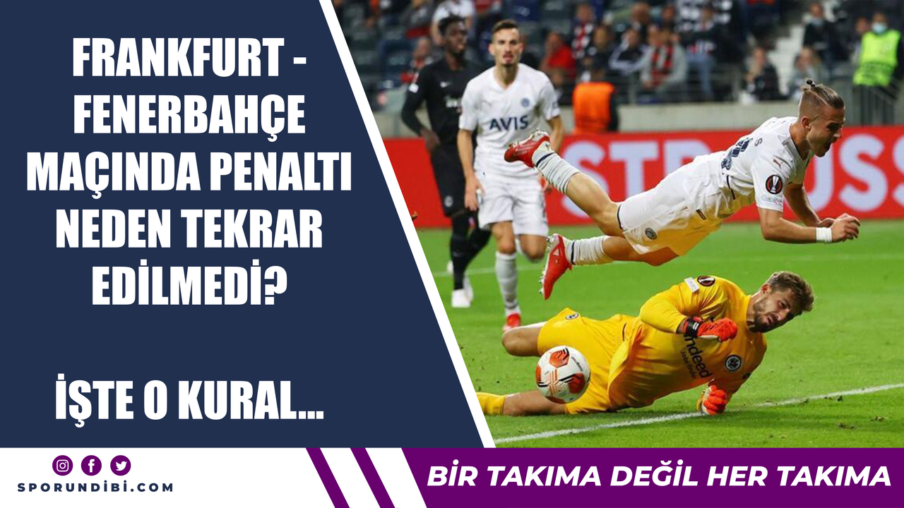 Frankfurt - Fenerbahçe maçında penaltı neden tekrar edilmedi? İşte o kural...