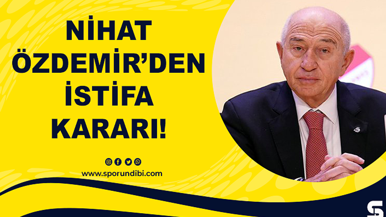 Nihat Özdemir'den istifa kararı!