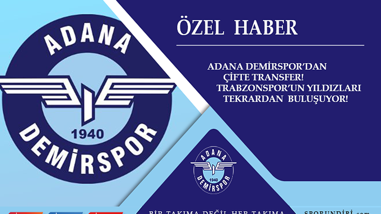 Adana Demirspor'dan çifte transfer! Trabzonspor'un yıldızları tekrardan buluşuyor!