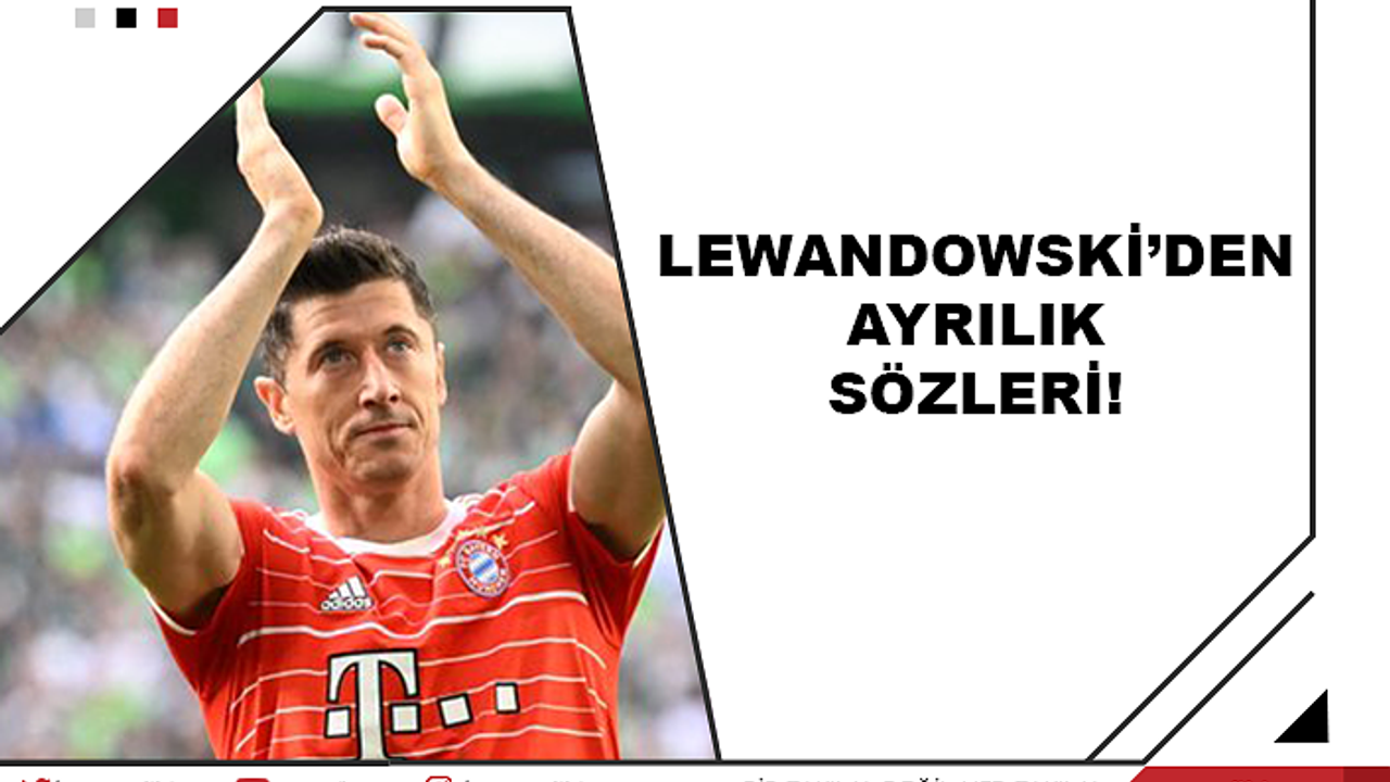 Lewandowski'den ayrılık sözleri!