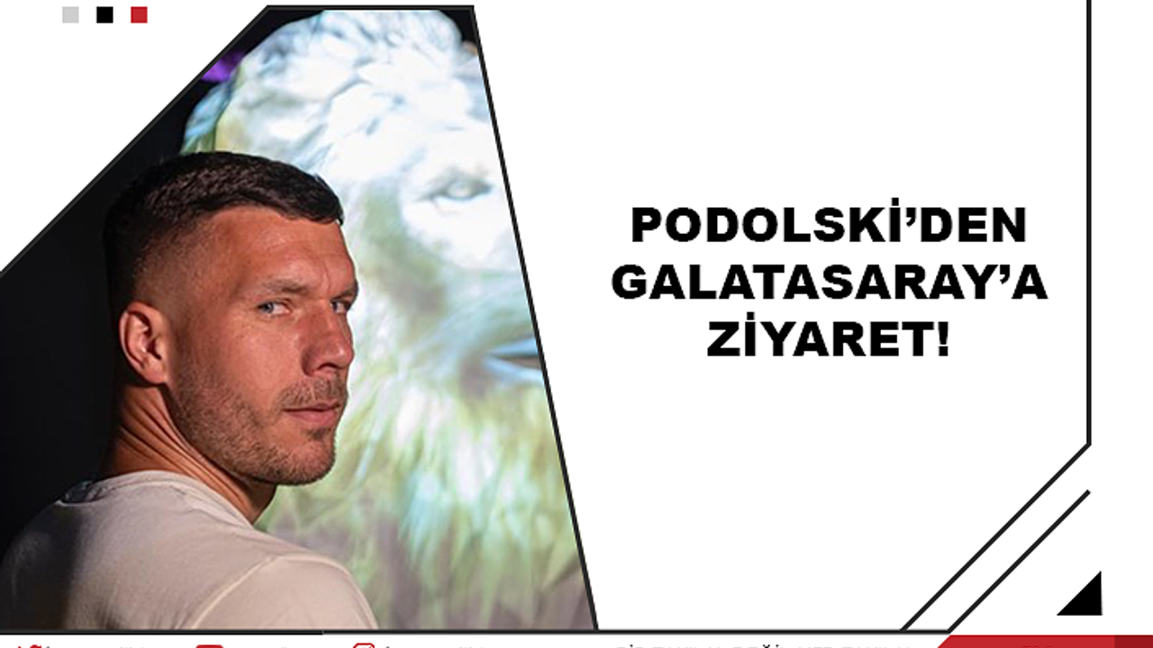 Podolski'den Galatasaray'a ziyaret!