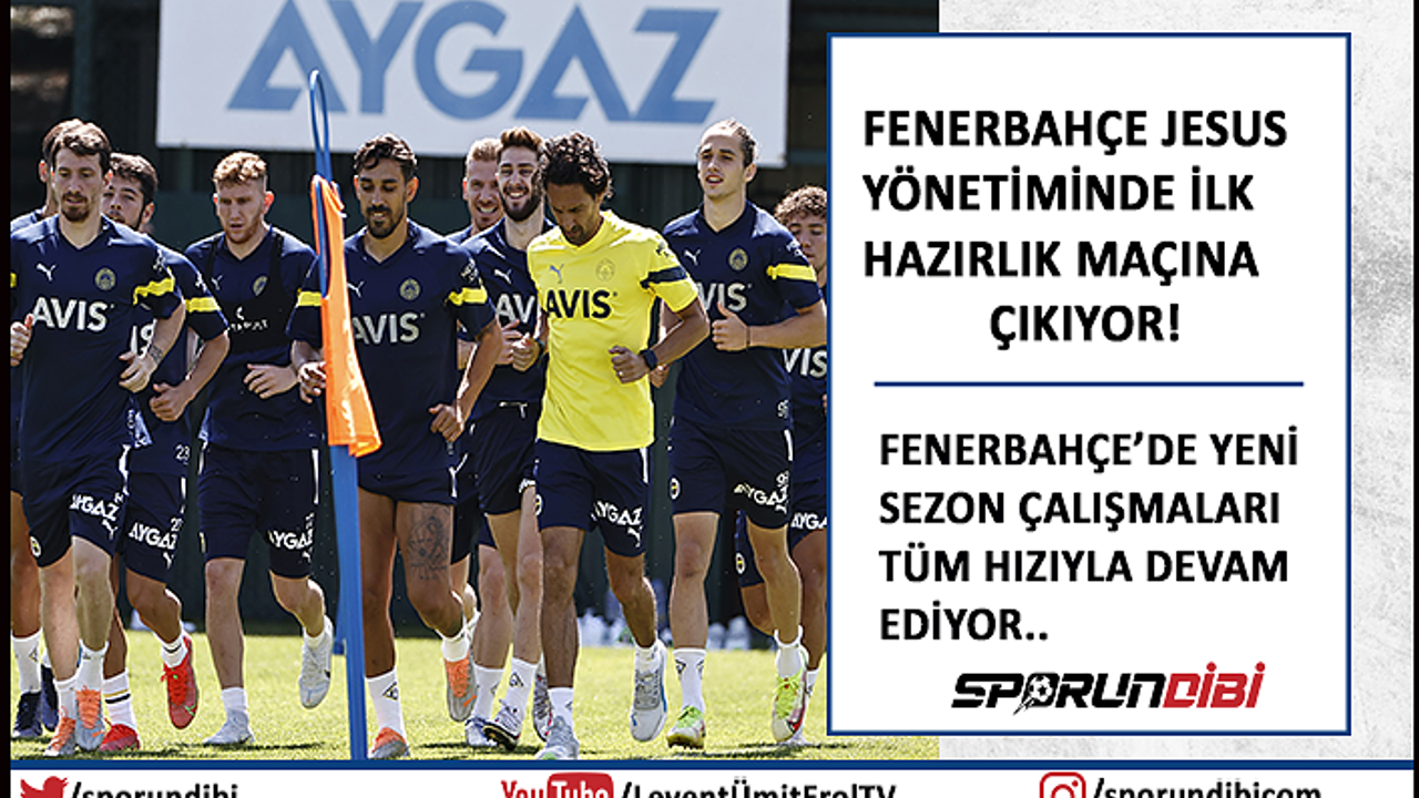 Fenerbahçe Jesus yönetiminde ilk hazırlık maçına çıkıyor!
