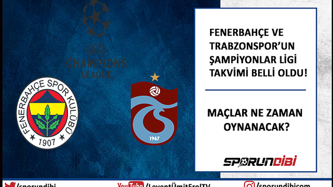 Fenerbahçe ve Trabzonspor'un Şampiyonlar Ligi takvimi belli oldu!