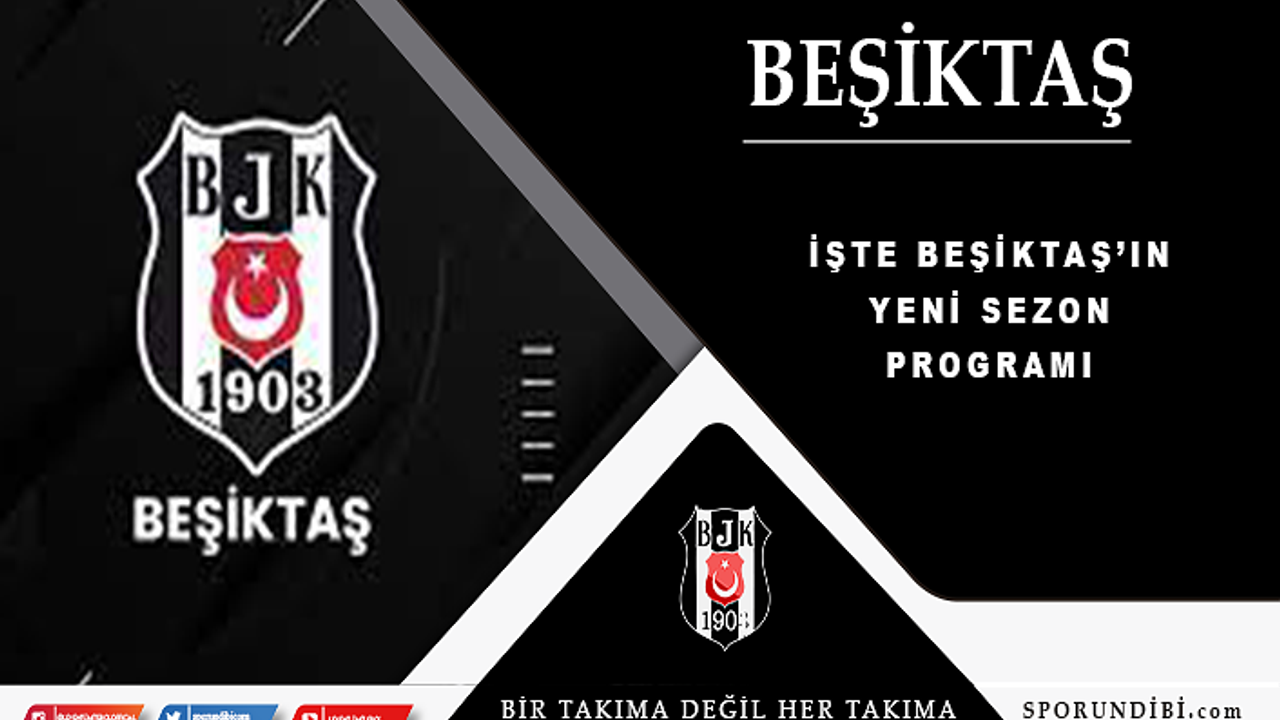 İşte Beşiktaş'ın yeni sezon programı