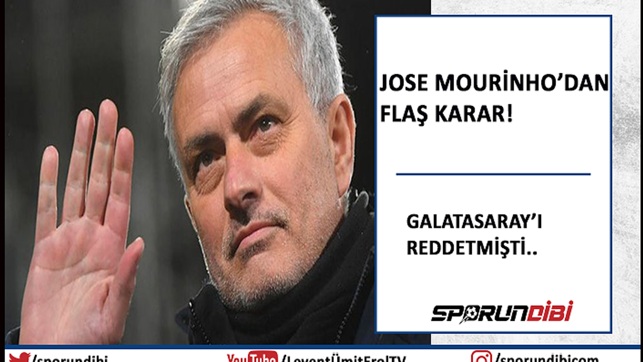 jose Mourinho'dan flaş karar! Galatasaray'ı reddetmişti...