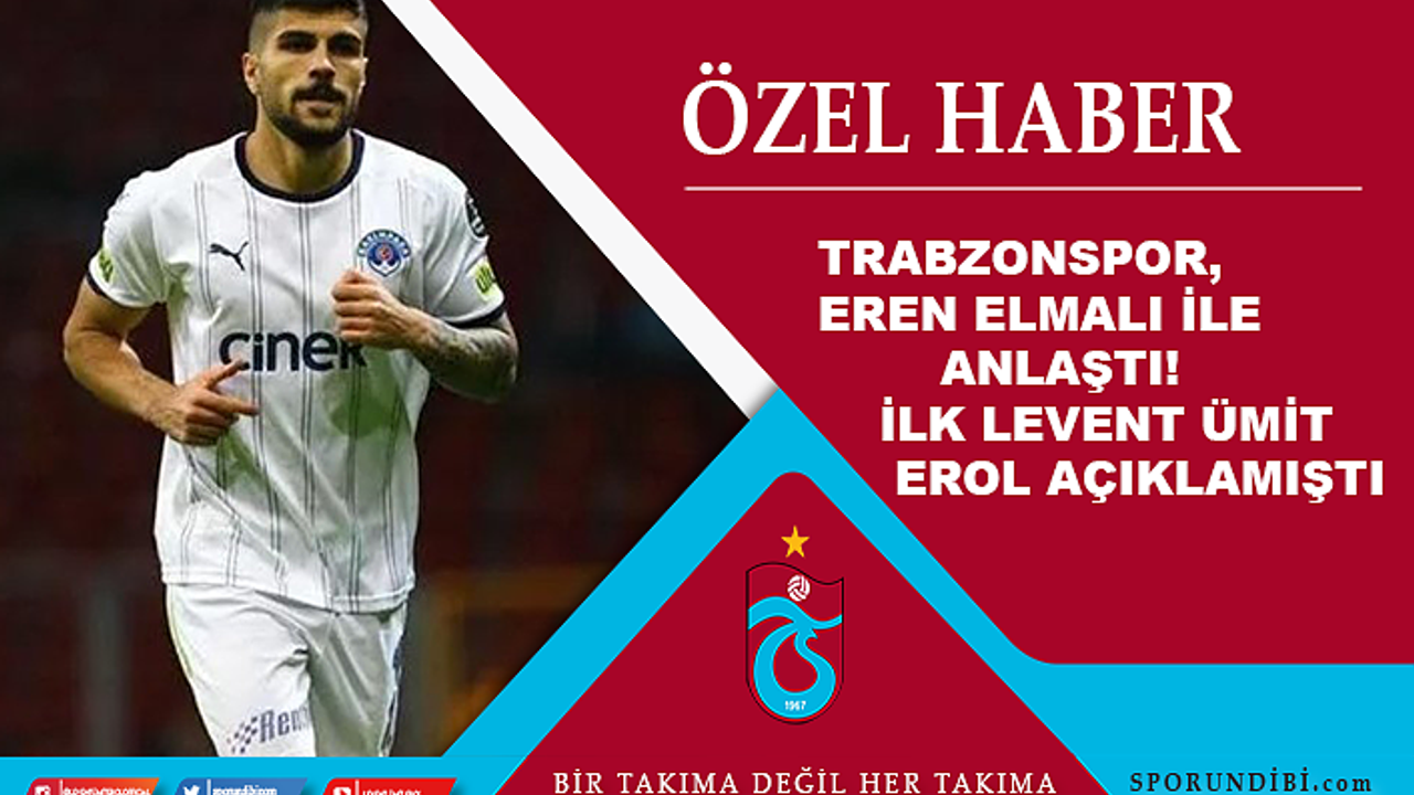 Trabzonspor, Eren Elmalı ile anlaştı!