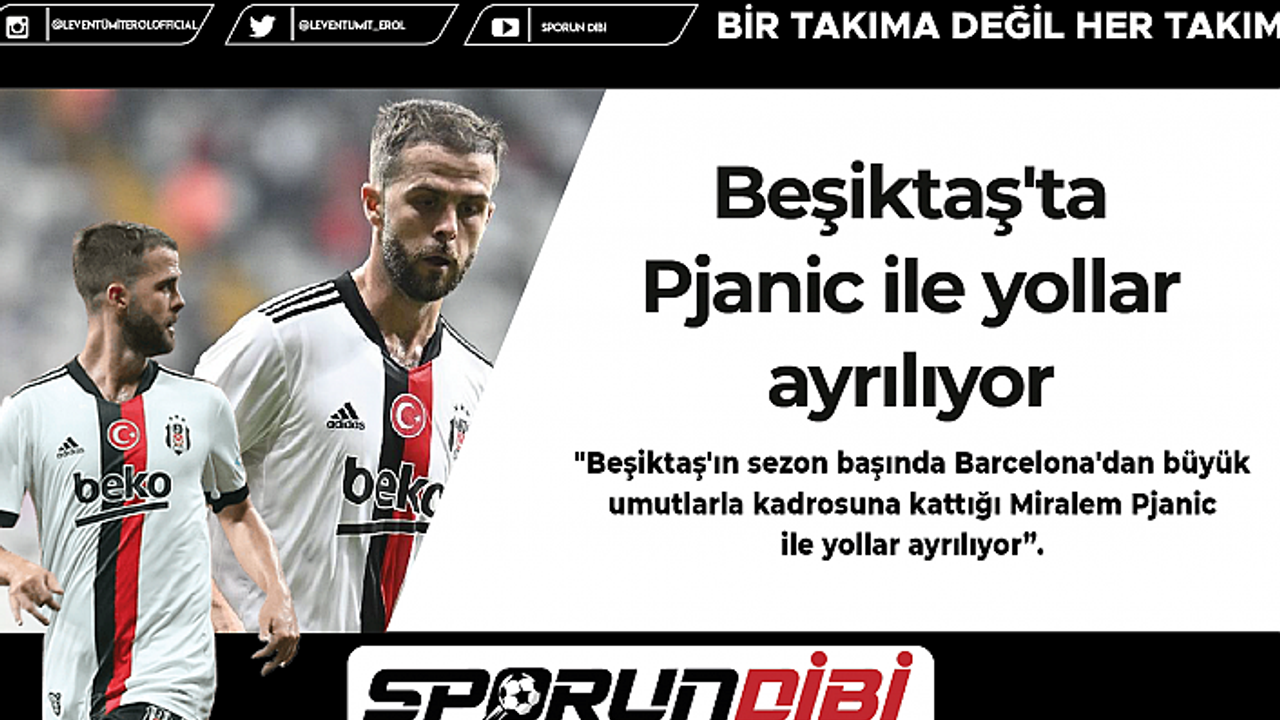 Beşiktaş'ta Pjanic ile yollar ayrılıyor