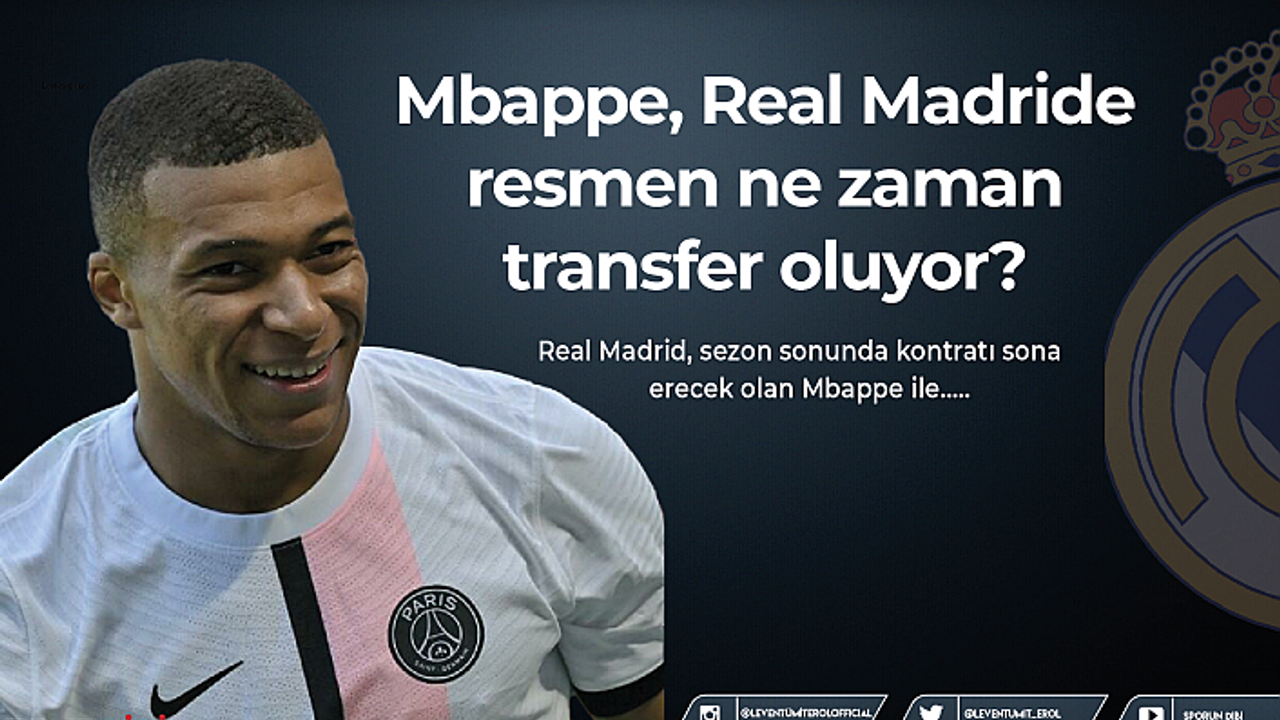 Mbappe, Real Madride resmen ne zaman transfer oluyor?.