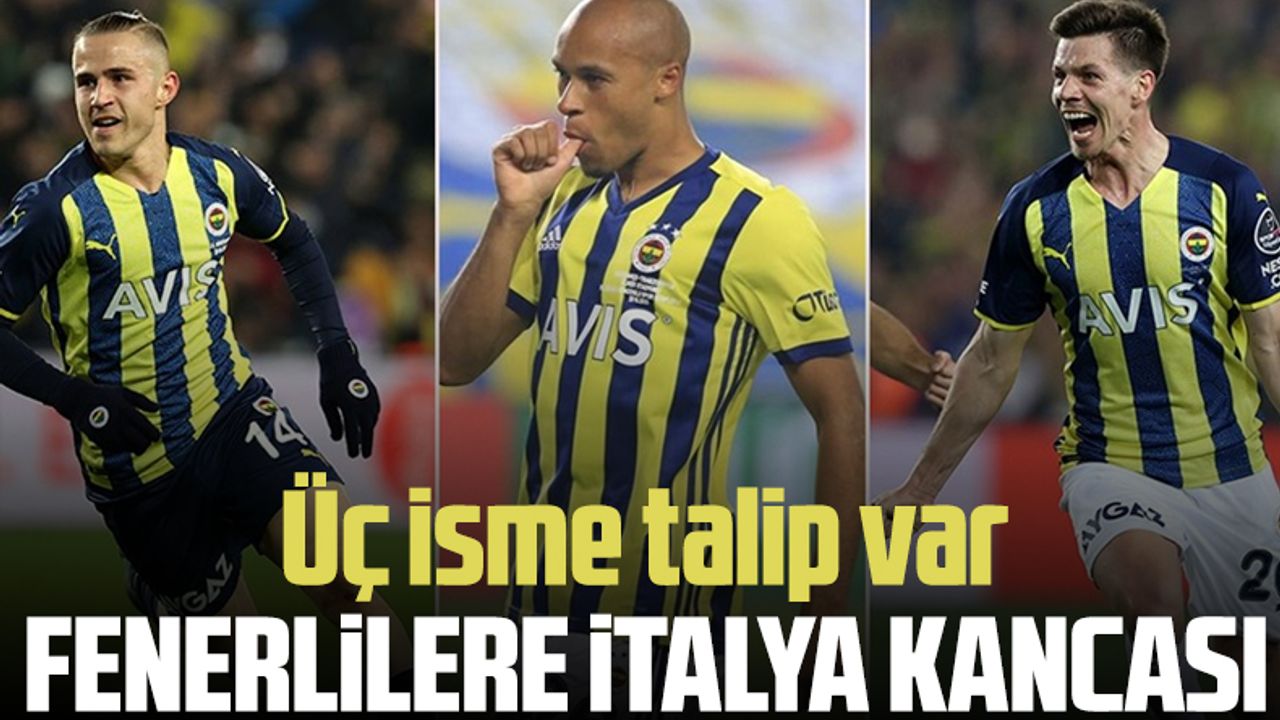 Fenerbahçe'nin üç oyuncusuna İtalya'dan talip