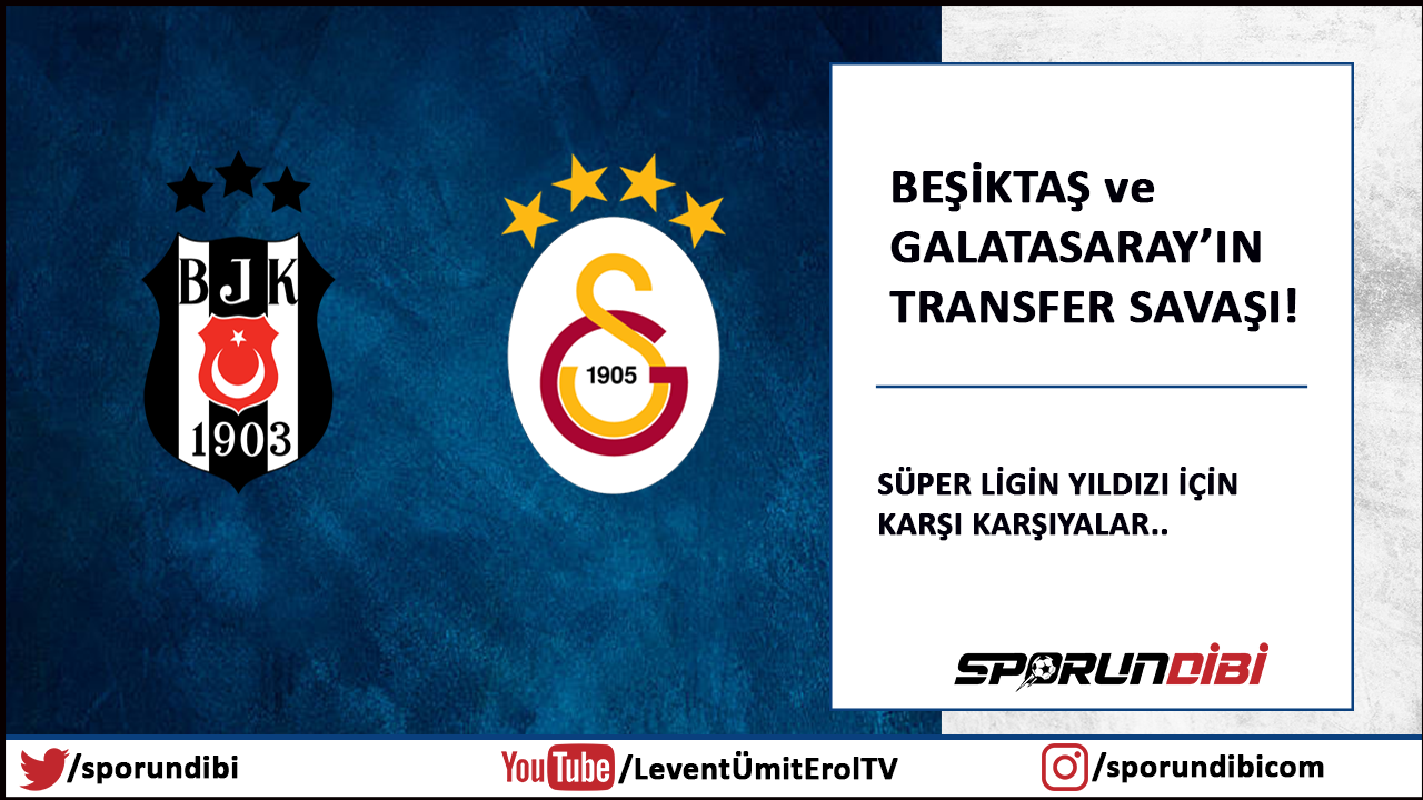 Beşiktaş ve Galatasaray'ın transfer savaşı!