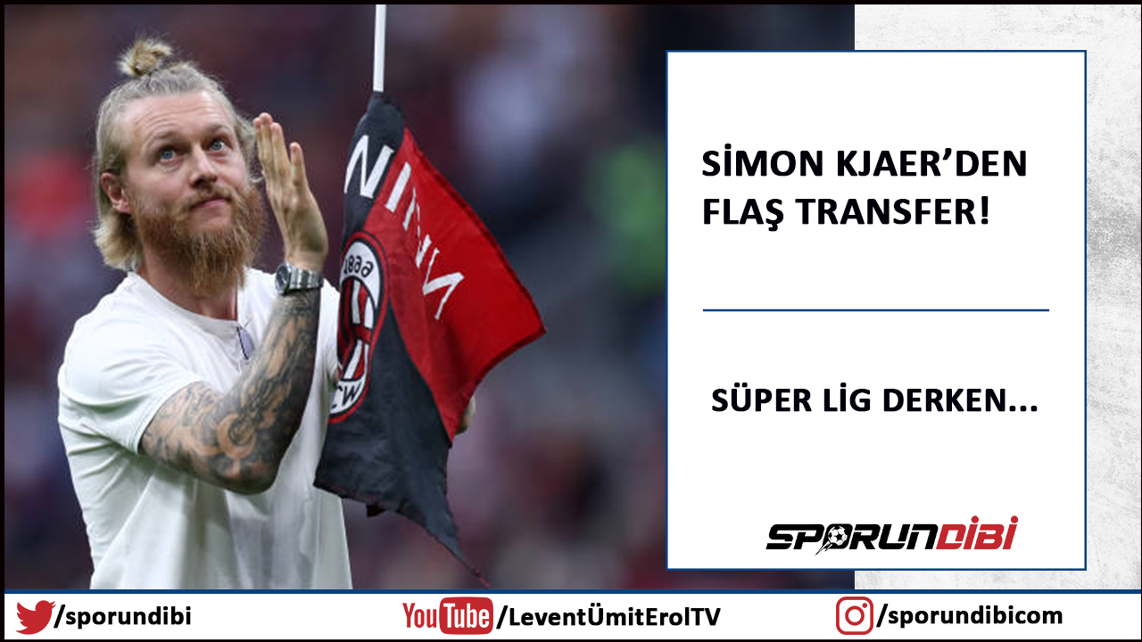 Simon Kjaer'den flaş transfer! Süper Lig derken...
