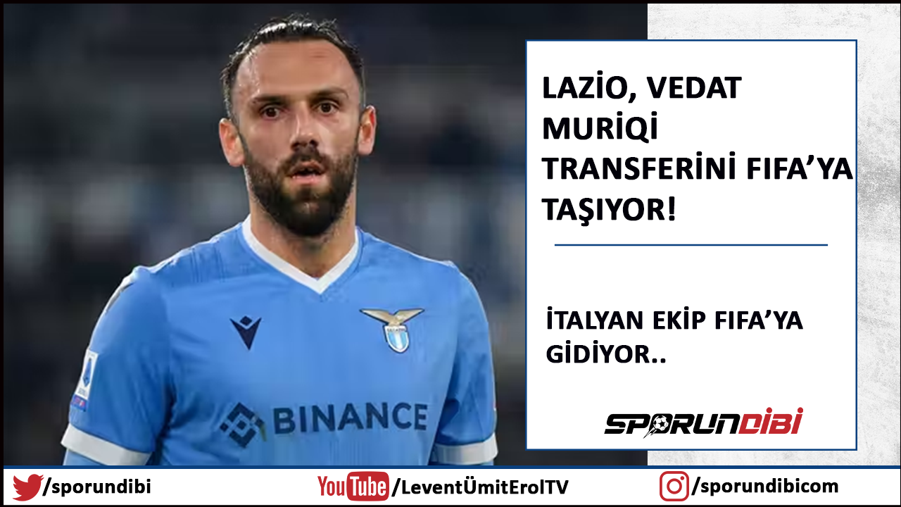 Lazio Vedat Muriqi transferini FIFA'ya taşıyor!