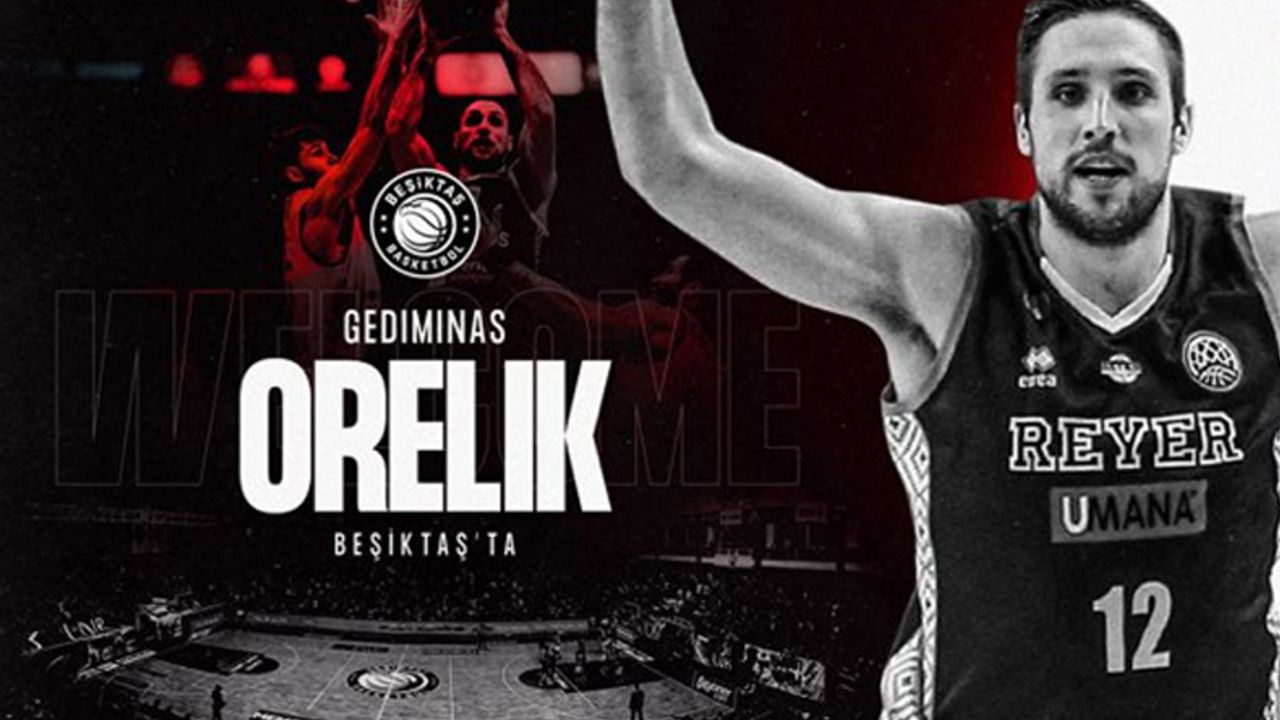 Gediminas Orelik resmen Beşiktaş'ta