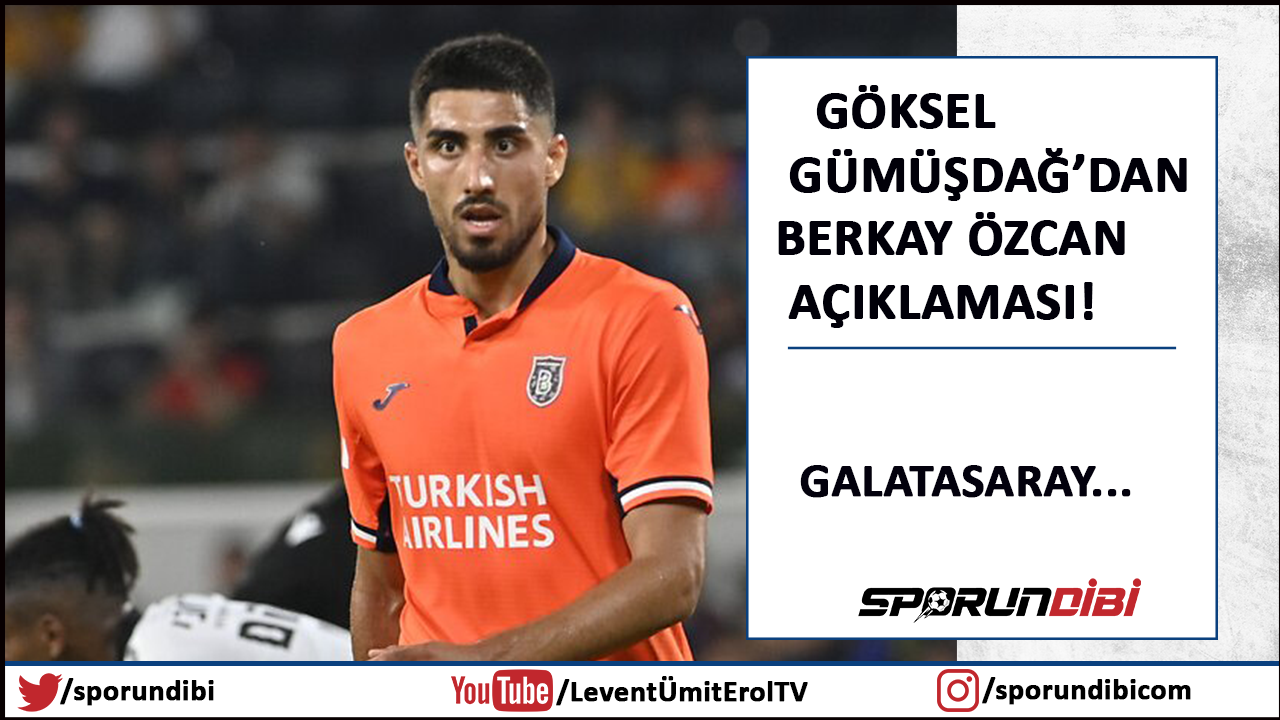 Göksel Gümüşdağ'dan Berkay Özcan açıklaması! Galatasaray....
