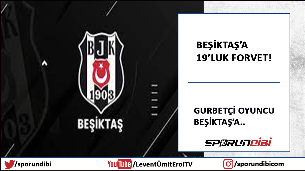 Beşiktaş'a 19'luk forvet! Transfer atağı..