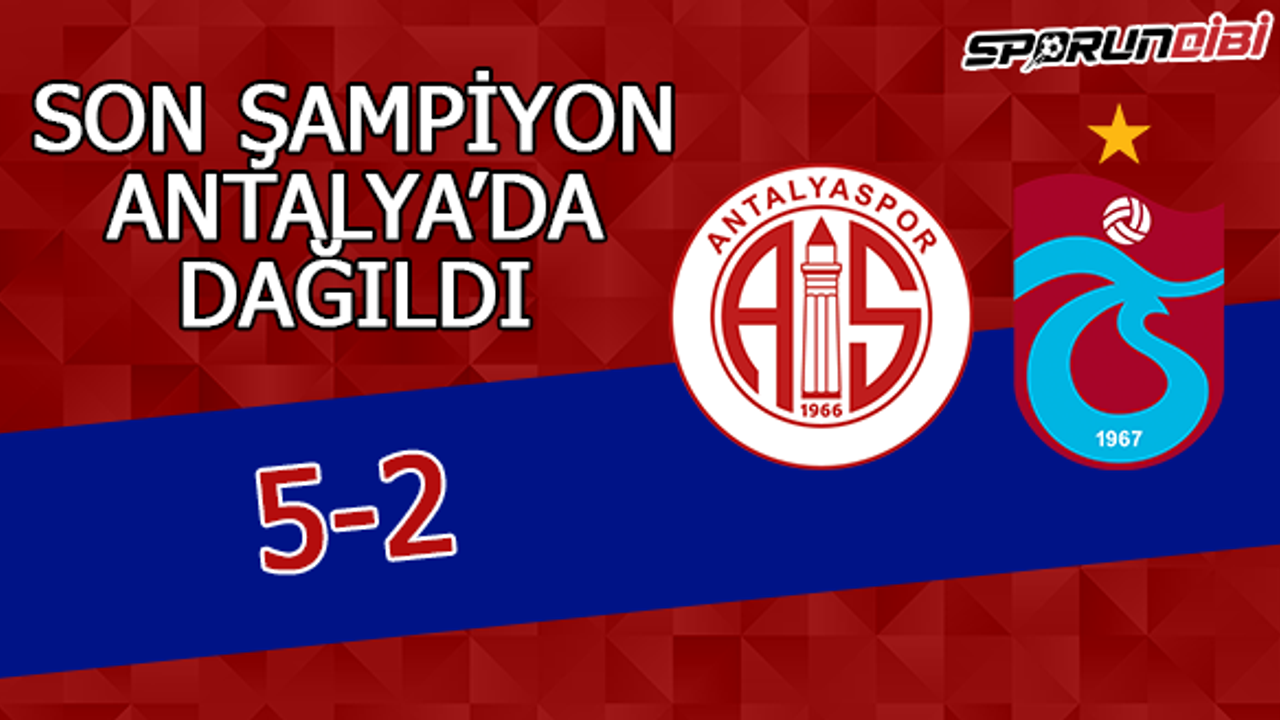 Antalyaspor-Trabzonspor maçında 7 gol: Son şampiyon dağıldı