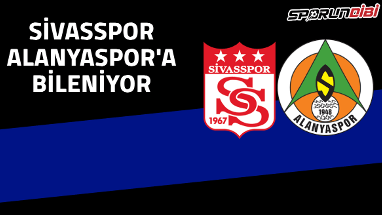 Sivasspor Alanyaspor'a bileniyor