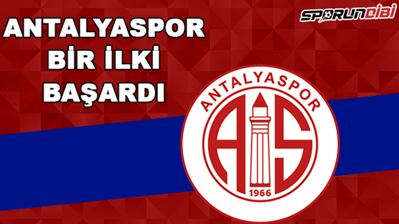 Antalyaspor ilki başardı