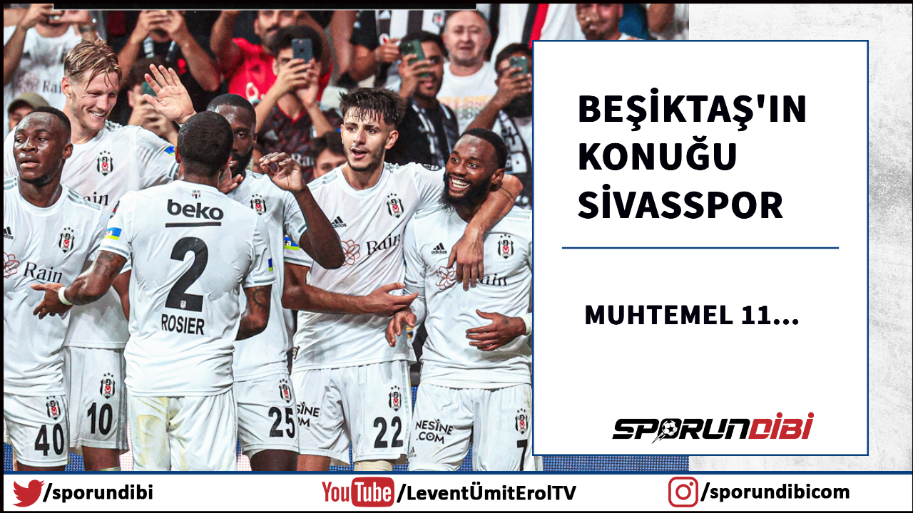 Beşiktaş'ın Sivasspor maçı muhtemel 11'i